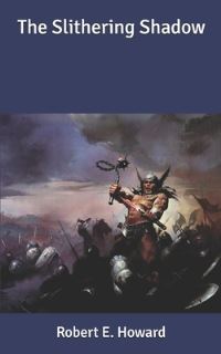 Book Cover for The Slithering Shadow by Robert E Howard