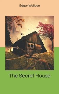 Book Cover for The Secret House by Edgar Wallace