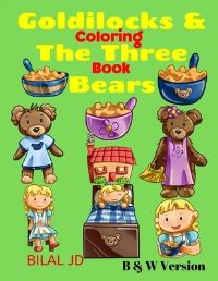 Book Cover for Goldilocks & The Three Bears Coloring Book by Bilal Jd