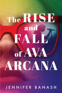 Book Cover for The Rise and Fall of Ava Arcana by Jennifer Banash