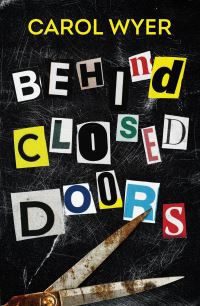 Book Cover for Behind Closed Doors by Carol E Wyer