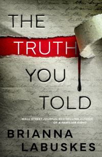 Book Cover for The Truth You Told by Brianna Labuskes