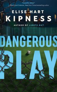 Book Cover for Dangerous Play by Elise Hart Kipness
