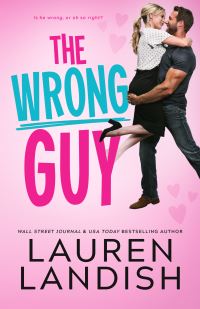 Book Cover for The Wrong Guy by Lauren Landish