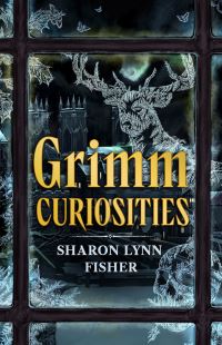 Book Cover for Grimm Curiosities by Sharon Lynn Fisher