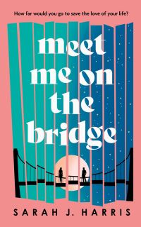 Book Cover for Meet Me on the Bridge by Sarah J Harris