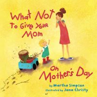 Book Cover for What NOT to Give Your Mom on Mother's Day by Martha Seif Simpson
