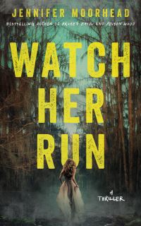 Book Cover for Watch Her Run by Jennifer Moorhead