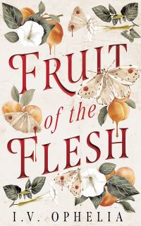 Book Cover for Fruit of the Flesh by IV Ophelia