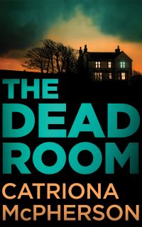 Book Cover for The Dead Room by Catriona McPherson