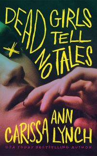 Book Cover for Dead Girls Tell No Tales by Carissa Ann Lynch