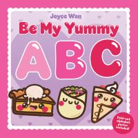 Book Cover for Be My Yummy ABC by Joyce Wan