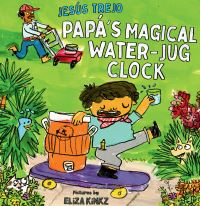 Book Cover for Papá's Magical Water-Jug Clock by Jesús Trejo