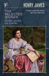 Book Cover for The Selected Works of Henry James, Vol. 17 (Of 36) by Henry James