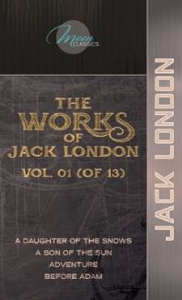 Book Cover for The Works of Jack London, Vol. 01 (Of 13) by Jack London