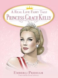 Book Cover for A Real Life Fairy Tale Princess Grace Kelly by Emberli Pridham