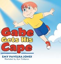 Book Cover for Gabe Gets His Cape by Emy Pavelka Jones