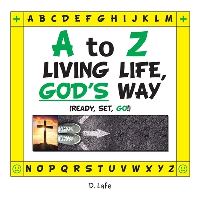 Book Cover for A to Z - Living Life, God's Way by D Lafe