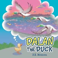 Book Cover for Dalan the Duck by D R Melanson