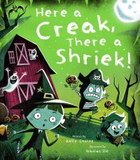 Book Cover for Here a Creak, There a Shriek! by Kelly Conroy