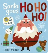 Book Cover for Santa Goes Ho Ho Ho! An Interactive Book With 5 Sounds! by Becky Davies