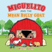 Book Cover for Miguelito and the Mean Billy Goat by Miguel Garza