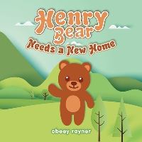 Book Cover for Henry Bear Needs a New Home by Obeey Rayner