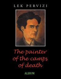 Book Cover for The Painter of the Camps of Death by Lek Pervizi