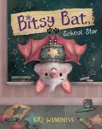 Book Cover for Bitsy Bat, School Star by Kaz Windness