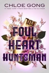 Book Cover for Foul Heart Huntman by Chloe Gong, Chloe Gong