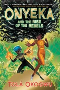 Book Cover for Onyeka and the Rise of the Rebels by Tola Okogwu, Tola Okogwu