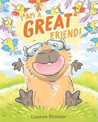 Book Cover for I Am a Great Friend! by Lauren Stohler