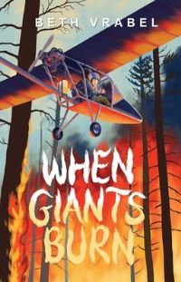 Book Cover for When Giants Burn by Beth Vrabel