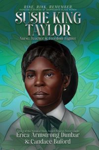 Book Cover for Susie King Taylor by Erica Armstrong Dunbar, Candace Buford, Susie King Taylor
