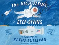 Book Cover for The High-Flying, Deep-Diving Adventures of Kathy Sullivan by Diane Stanley