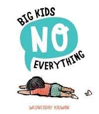 Book Cover for Big Kids No Everything by Wednesday Kirwan
