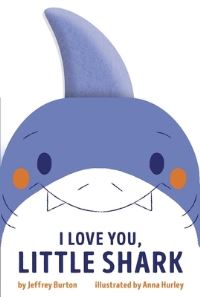 Book Cover for I Love You, Little Shark by Jeffrey Burton