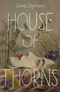 Book Cover for House of Thorns by Isabel Strychacz