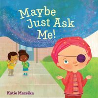 Book Cover for Maybe Just Ask Me! by Katie Mazeika