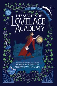 Book Cover for The Secrets of Lovelace Academy by Marie Benedict, Courtney Sheinmel