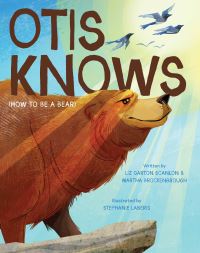Book Cover for Otis Knows (How to Be a Bear) by Martha Brockenbrough, Liz Garton Scanlon