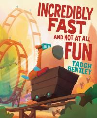 Book Cover for Incredibly Fast and Not at All Fun by Tadgh Bentley