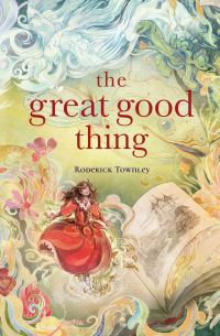 Book Cover for The Great Good Thing by Rod Townley