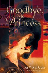 Book Cover for Goodbye, My Princess by Fei Wo Si Cun