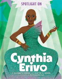 Book Cover for Spotlight on Cynthia Erivo by Elizabeth Dennis, Hunter M Green