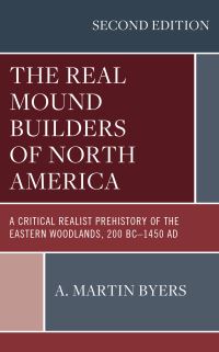 Book Cover for The Real Mound Builders of North America by A Martin Byers