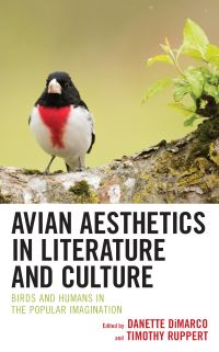 Book Cover for Avian Aesthetics in Literature and Culture by Danette DiMarco, Timothy Ruppert