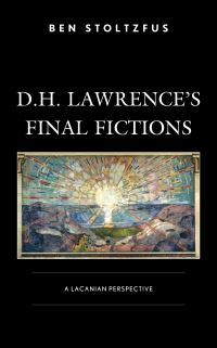 Book Cover for D. H. Lawrence's Final Fictions by Ben Stoltzfus