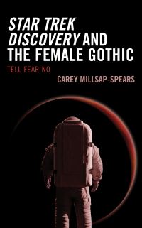 Book Cover for Star Trek Discovery and the Female Gothic by Carey MillsapSpears