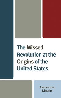 Book Cover for The Missed Revolution at the Origins of United States by Alessandro Maurini